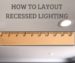 How to Layout Recessed Lighting