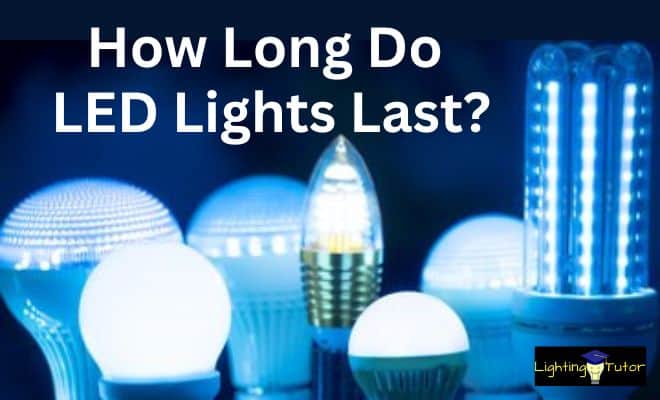 How Long Do LED Lights Last
